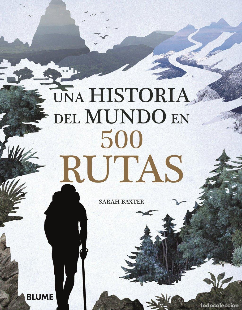 Libros de segunda mano: Una Historia del Mundo en 500 Rutas - Sarah Baxter - Editorial Blume