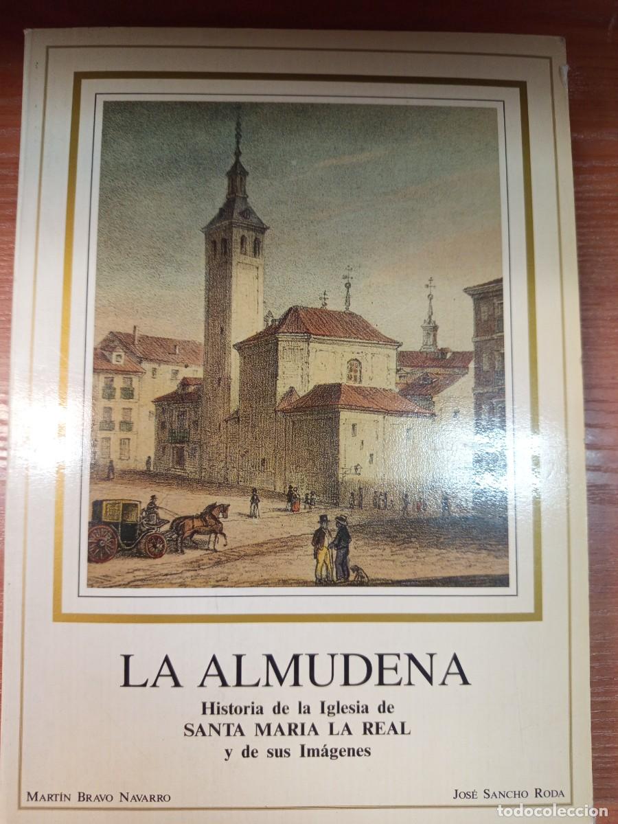Libri di seconda mano: La Almudena. Historia de la Iglesia de Santa Mar&iacute;a La Real y de sus Im&aacute;genes.