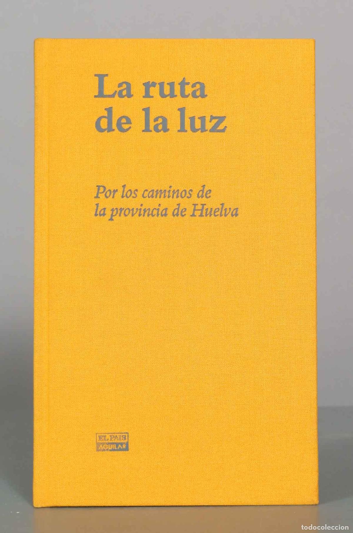 Libri di seconda mano: La ruta de la luz: Por los caminos de la provincia de Huelva - El Pa&iacute;s Aguilar
