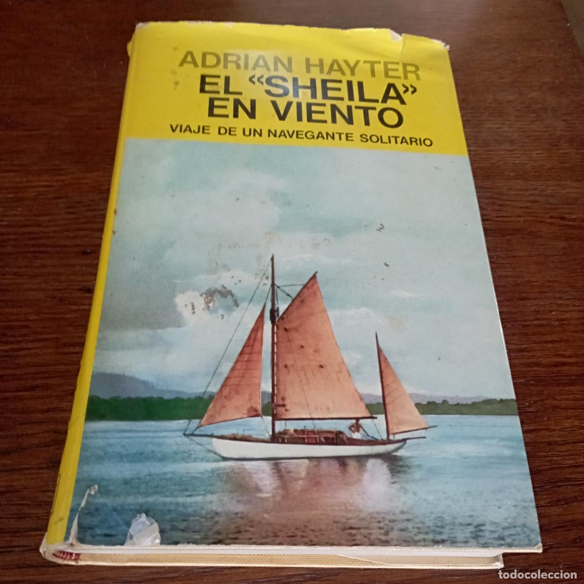 Libros de segunda mano: El Sheila en viento , viaje de un navegante solitario - Adrian Hayter - a&ntilde;o 1977 ED. JUVENTUD- NV2