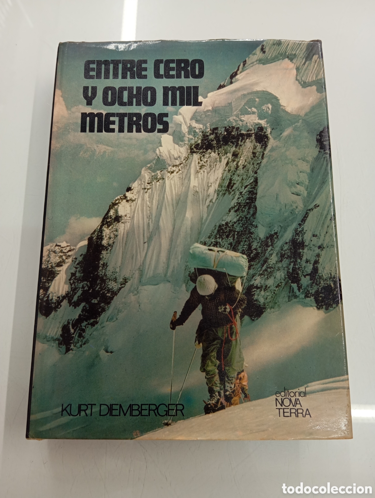 Libros de segunda mano: ENTRE CERO Y OCHO MIL METROS KURT DIEMBERGER 1&ordf; EDICION 1975 FIRMADO POR EL ALPINISTA MONTA&Ntilde;A UNICO