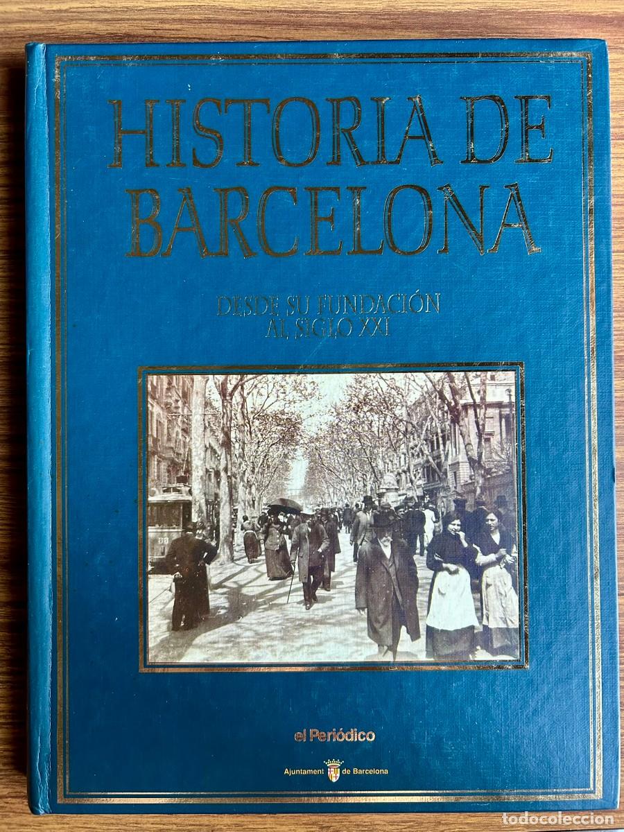 Libros de segunda mano: HISTORIA DE BARCELONA DESDE SU FUNDACI&Oacute;N AL SIGLO XXI - EL PERI&Oacute;DICO - AJUNTAMENT DE BARCELONA