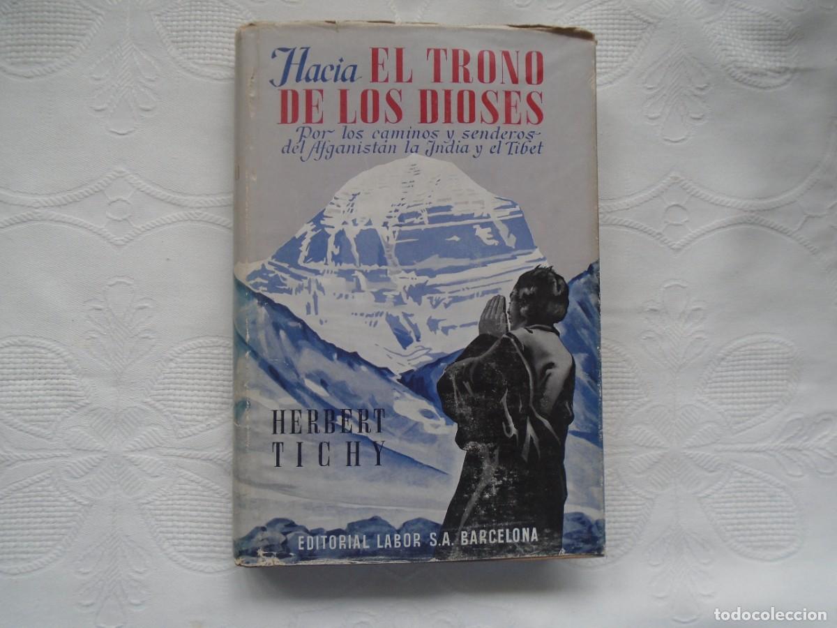 Libros de segunda mano: HERBERT TICHY. HACIA EL TRONO DE LOS DIOSES Por los caminos y senderos del Afganist&aacute;n, la India y el