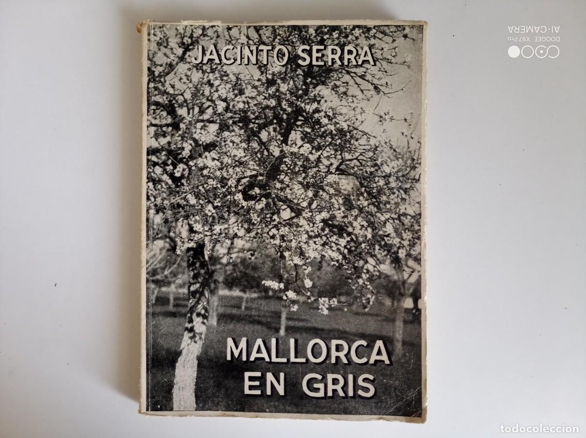 Libros de segunda mano: JACINTO SERRA. MALLORCA EN GRIS. 1962. DEDICATORIA DEL AUTOR.
