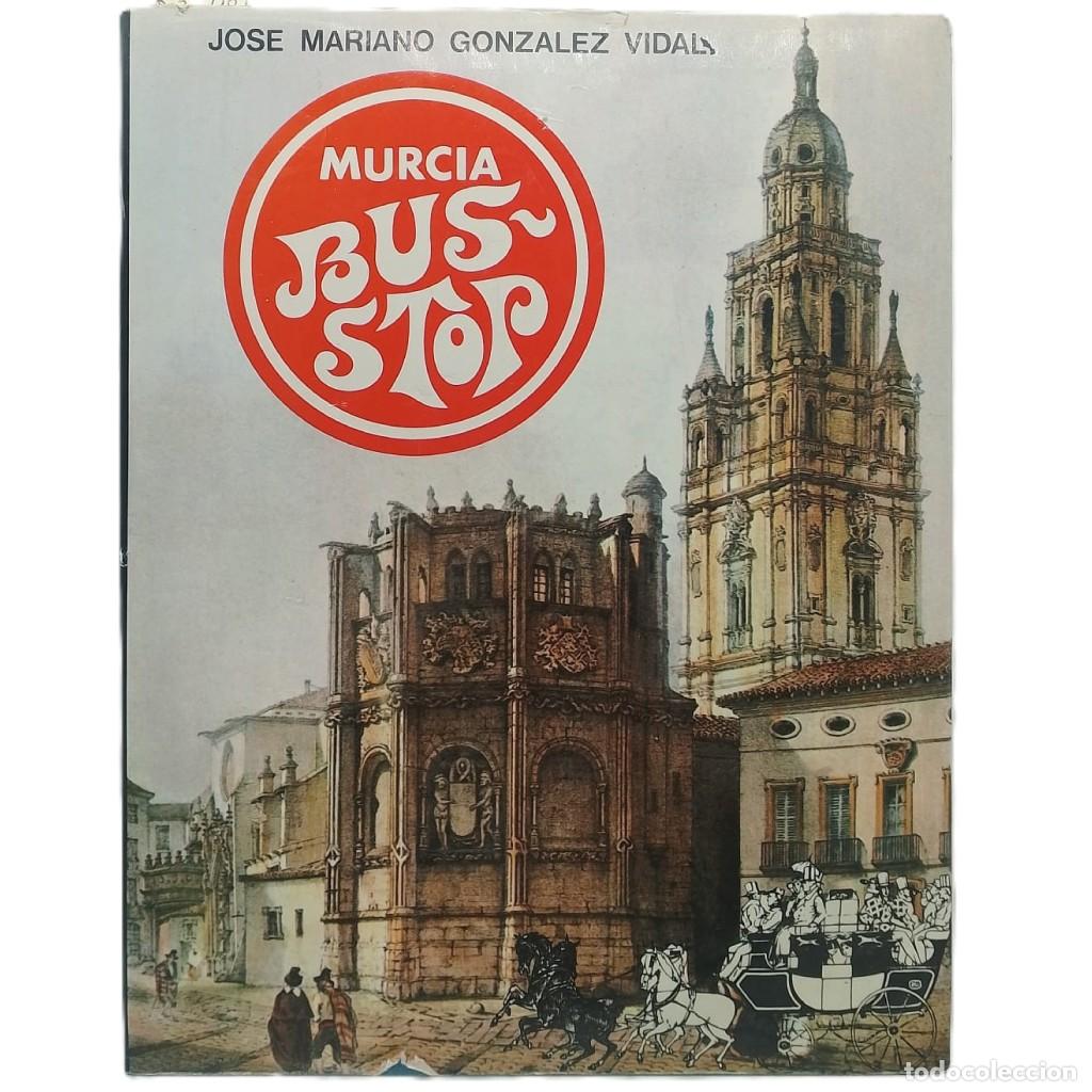 Libros de segunda mano: MURCIA, BUS- STOP. Flor de Lazarillos Murcianos. Gonz&aacute;lez Vidal, Jose Mariano (dedicado)