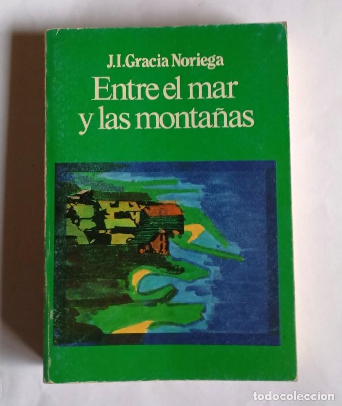 Libros de segunda mano: ENTRE EL MAR Y LAS MONTA&Ntilde;AS - J. I. GRACIA NORIEGA