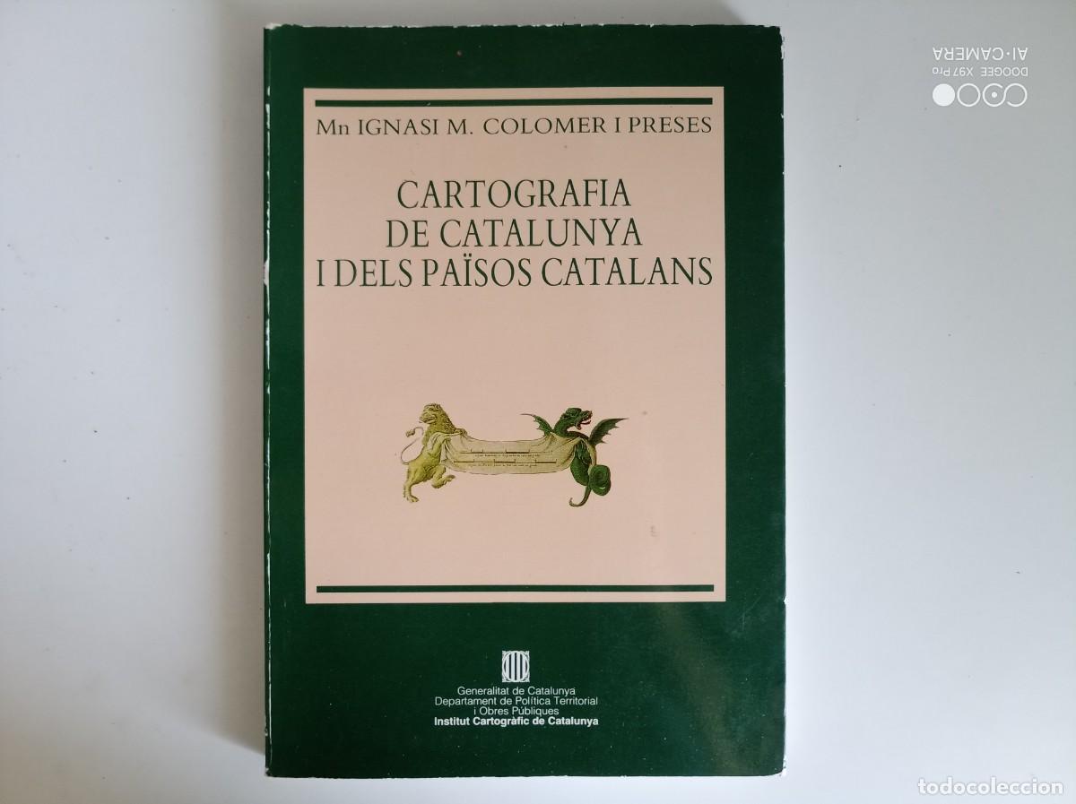 Libros de segunda mano: IGNASI COLOMER I PRESES. CARTOGRAFIA DE CATALUNYA I DELS PA&Iuml;SOS CATALANS. 1989. IL.LUSTRAT.