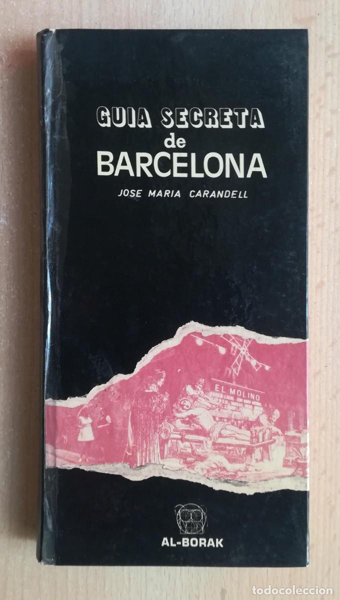 Libros de segunda mano: Gu&iacute;a Secreta de Barcelona. Jos&eacute; Mar&iacute;a Carandell. Al-Borak, 1974