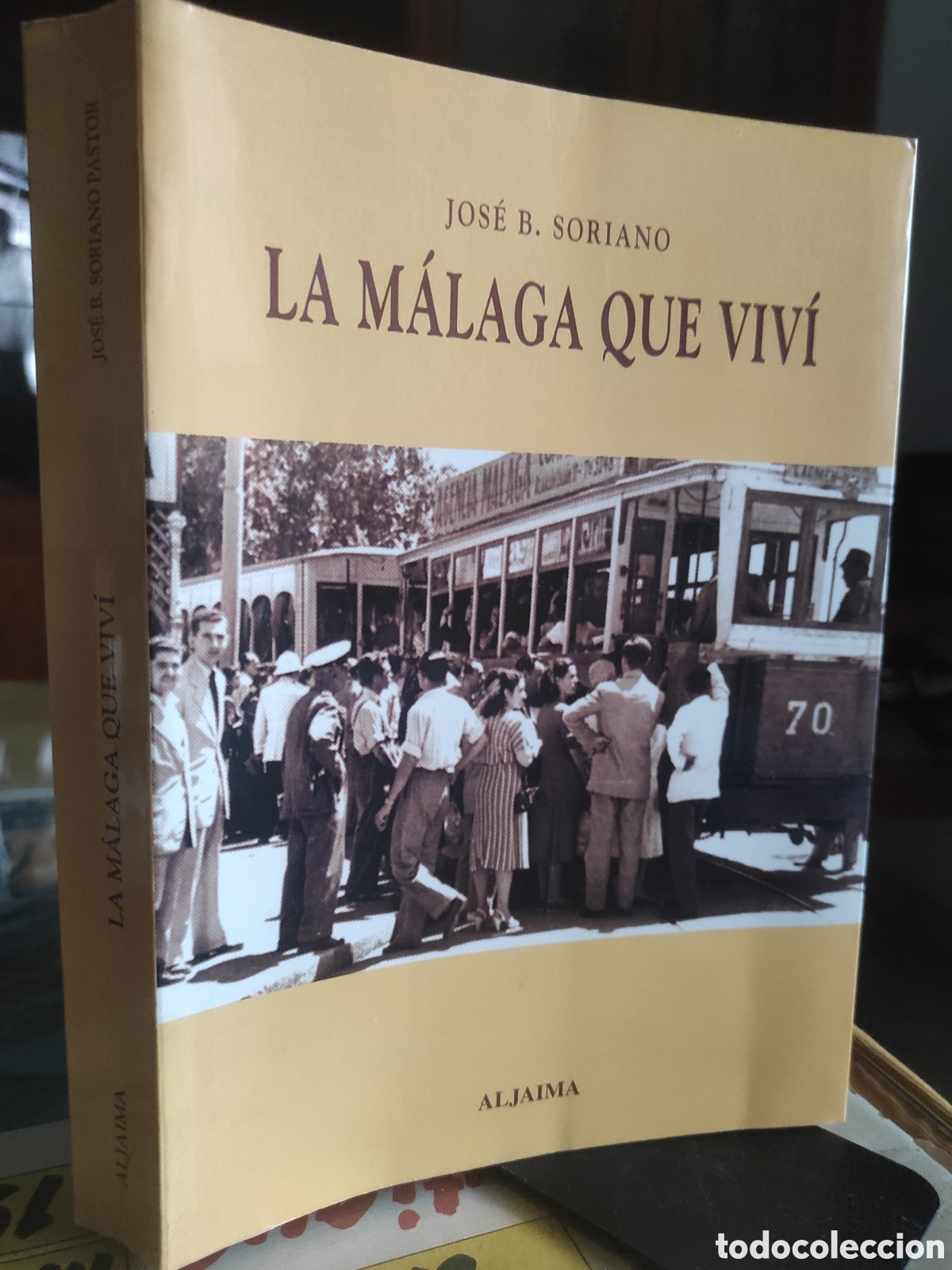 Libros de segunda mano: La M&aacute;laga que viv&iacute;. Jos&eacute; B. Soriano