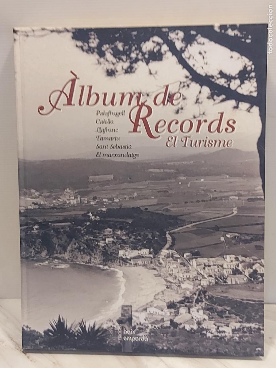 Libros de segunda mano: ALBUM DE RECORDS EL TURISME | PALAFRUGELL LLAFRANC CALELLA TAMARIU | 2009