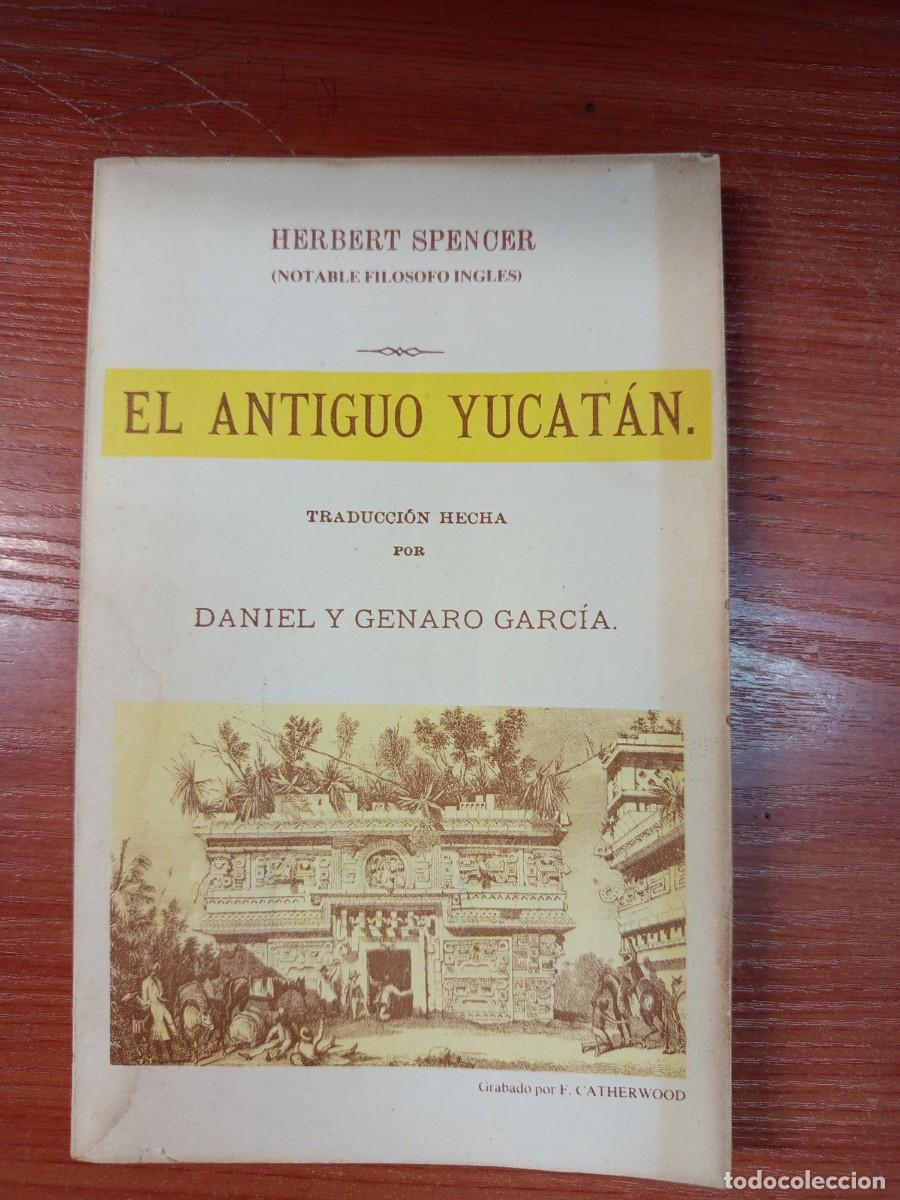 Libros de segunda mano: El antiguo Yucat&aacute;n. Herbert Spencer.