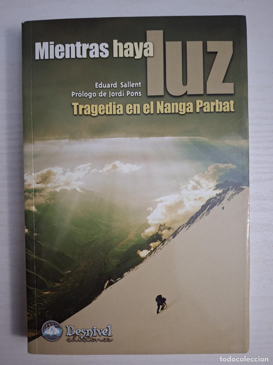 Second hand books: Mientras haya luz. Tragedia en el Nanga Parbat - Sallent, Eduard
