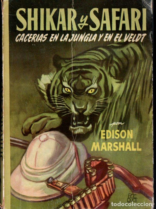 Libros de segunda mano: EDISON MARSHALL : SHIKAR Y SAFARI (MOLINO, 1953) CAZA MAYOR