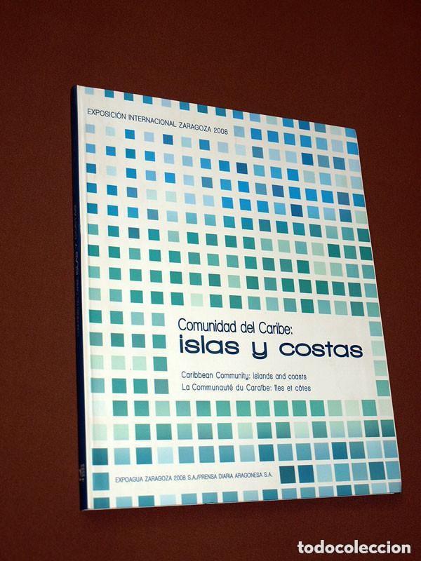 Libros de segunda mano: COMUNIDAD DEL CARIBE: ISLAS Y COSTAS. EXPOSICI&Oacute;N INTERNACIONAL ZARAGOZA. EXPOAGUA, 2008 ++++