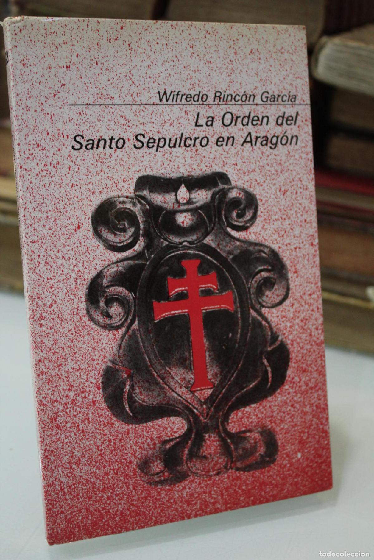 Libros de segunda mano: La Orden del Santo Sepulcro en Arag&oacute;n. - Rinc&oacute;n Garc&iacute;a, Wilfredo