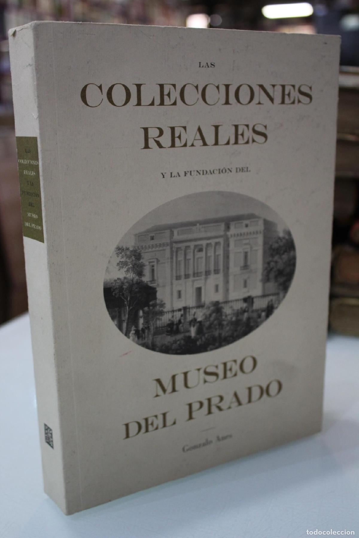 Gebrauchte B&uuml;cher: Las Colecciones Reales y la Fundaci&oacute;n del Museo del Prado - Anes, Gonzalo.