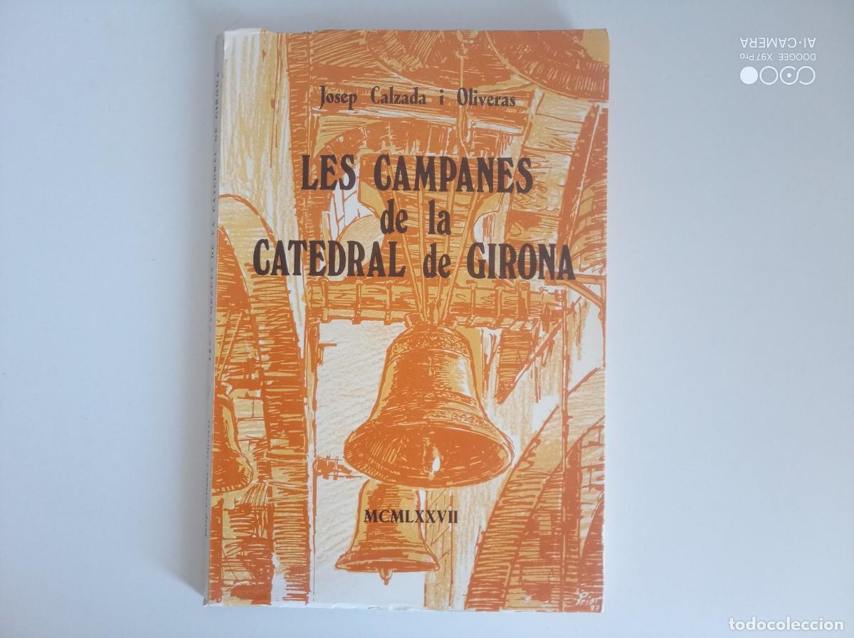 Libros de segunda mano: JOSEP CALZADA. LES CAMPANES DE LA CATEDRAL DE GIRONA. 1977. FOLI MENOR. IL.LUSTRAT. 1A EDICI&Oacute;. RAR