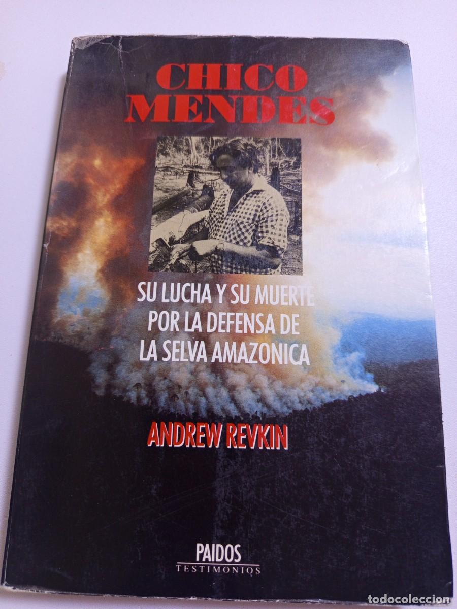 Libros de segunda mano: Chico Mendes. Su lucha y su muerte por la defensa de la selva amaz&oacute;nica.