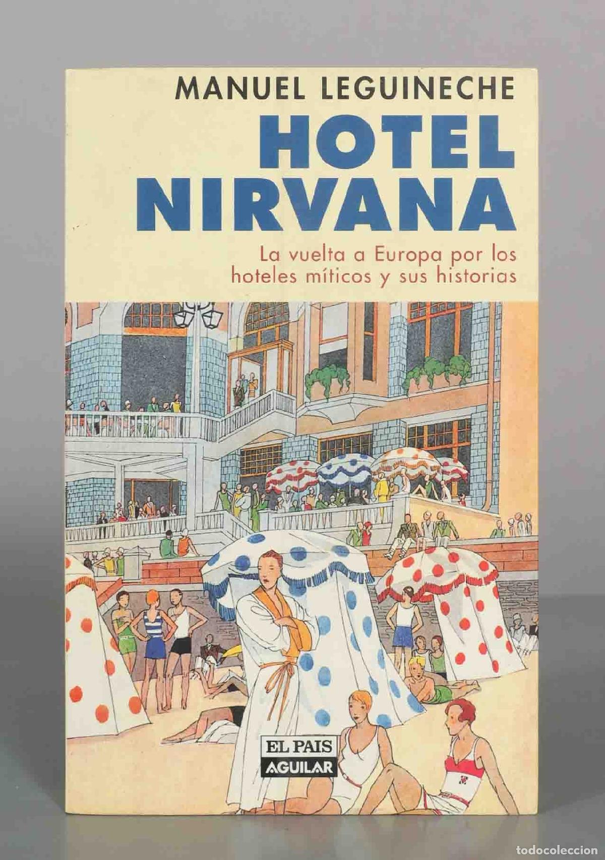 Libros de segunda mano: Hotel Nirvana: La vuelta a Europa por los hoteles m&iacute;ticos y sus historias - Manuel Leguineche - Agui