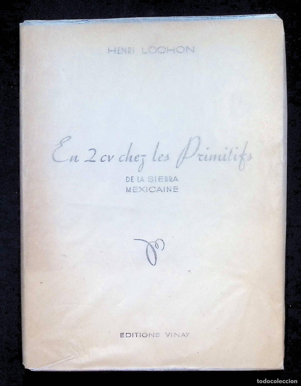 Libros de segunda mano: EN 2 CV CHEZ LES PRIMITIFS. Indiens Tarahumaras de la Sierra mexicaine. - LOCHON, Henri.