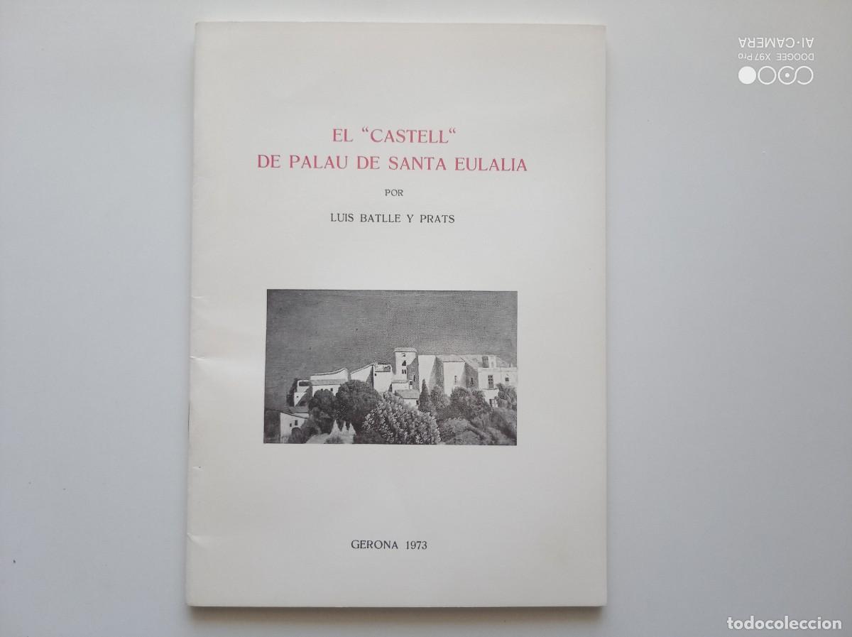 Libros de segunda mano: LUIS BATLLE Y PRATS. EL CASTELL DE PALAU DE SANTA EULALIA. 1973. DEDICATORIA DE L &acute;AUTOR. IL.LUSTRAT