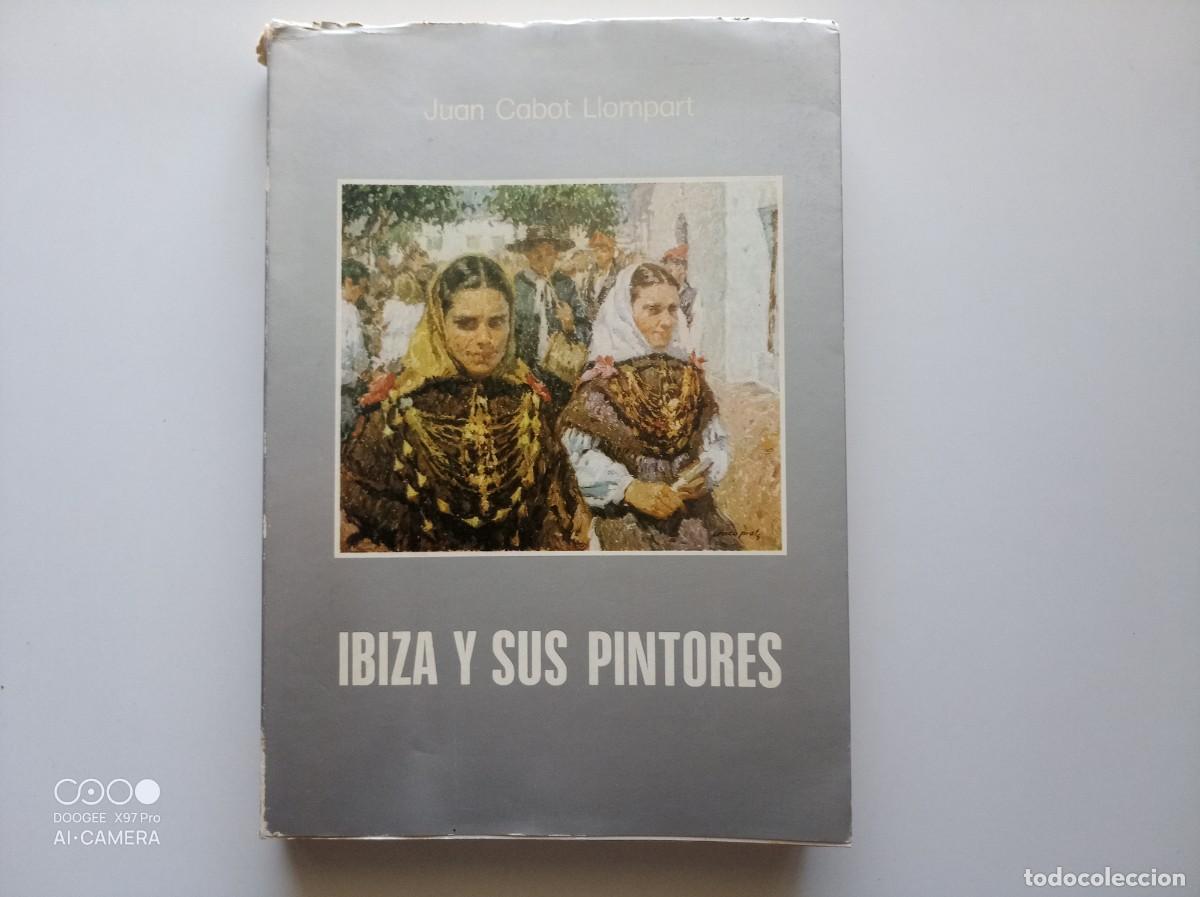 Libros de segunda mano: JUAN CABOT LLOMPART. IBIZA Y SUS PINTORES. 1979. FOLIO. MUY ILUSTRADO. RARO.