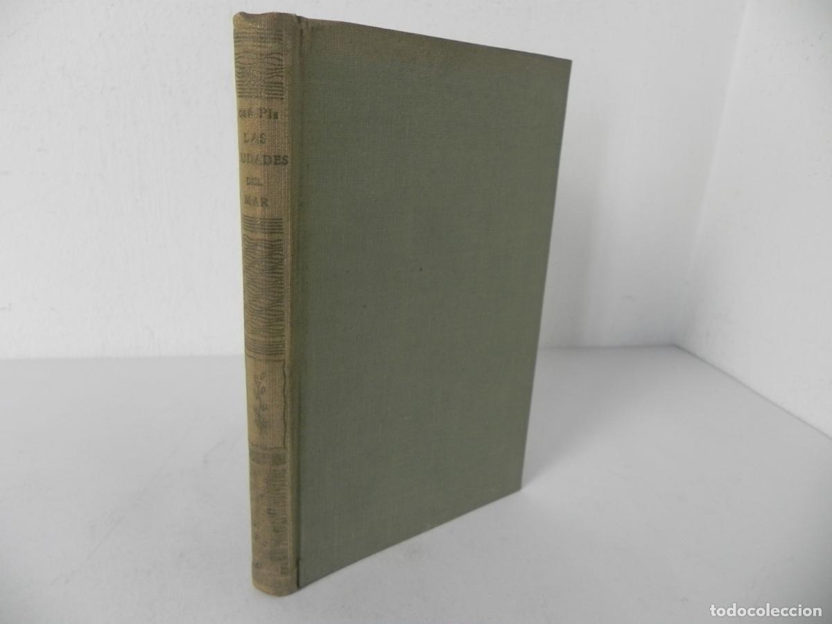 Libros de segunda mano: LAS CIUDADES DEL MAR (JOS&Eacute; PLA) EDITORIAL ARGOS-1942 1&ordf; EDICI&Oacute;N