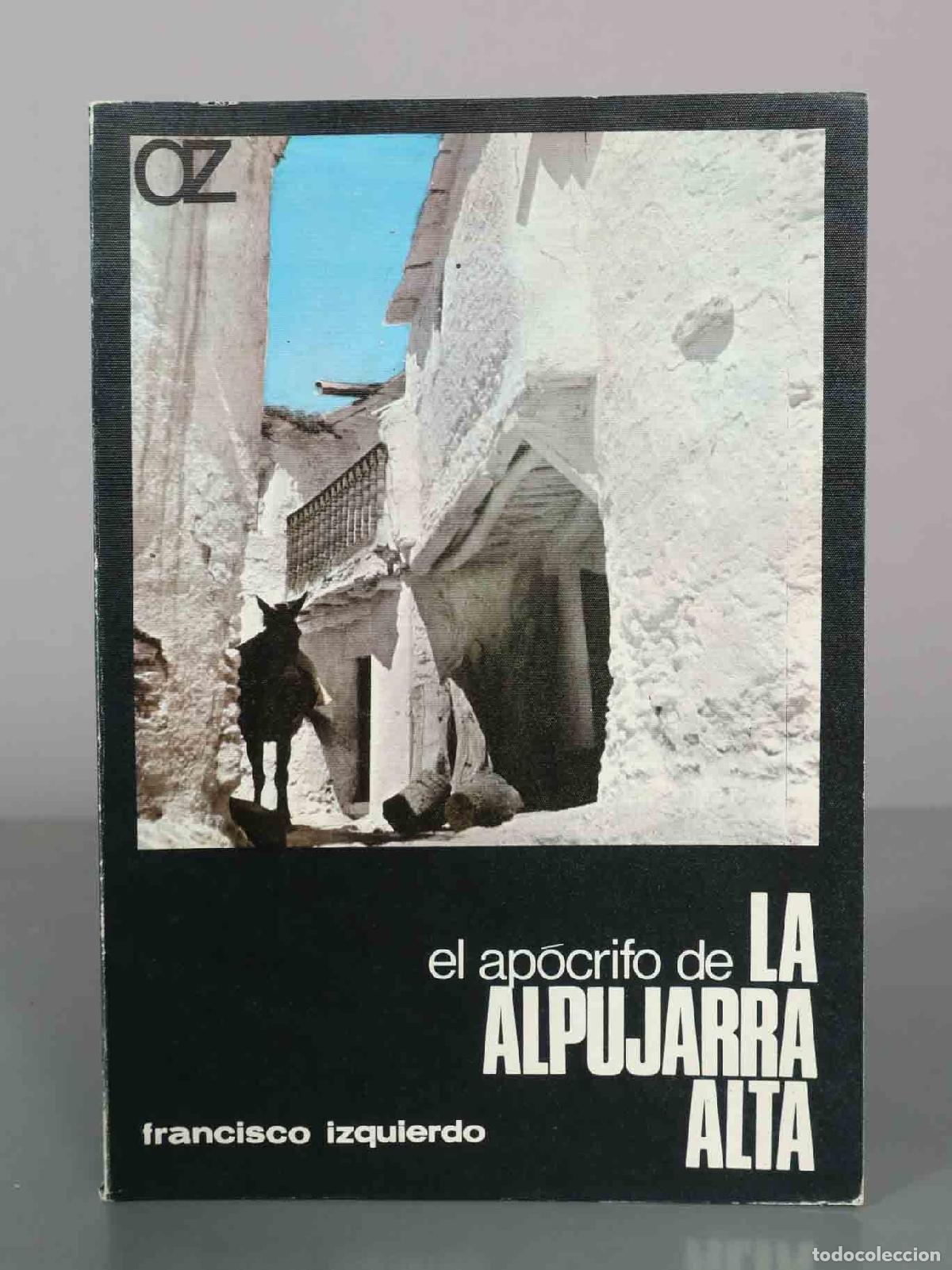 Libri di seconda mano: El ap&oacute;crifo de la Alpujarra Alta - Francisco Izquierdo - Ediciones Azur