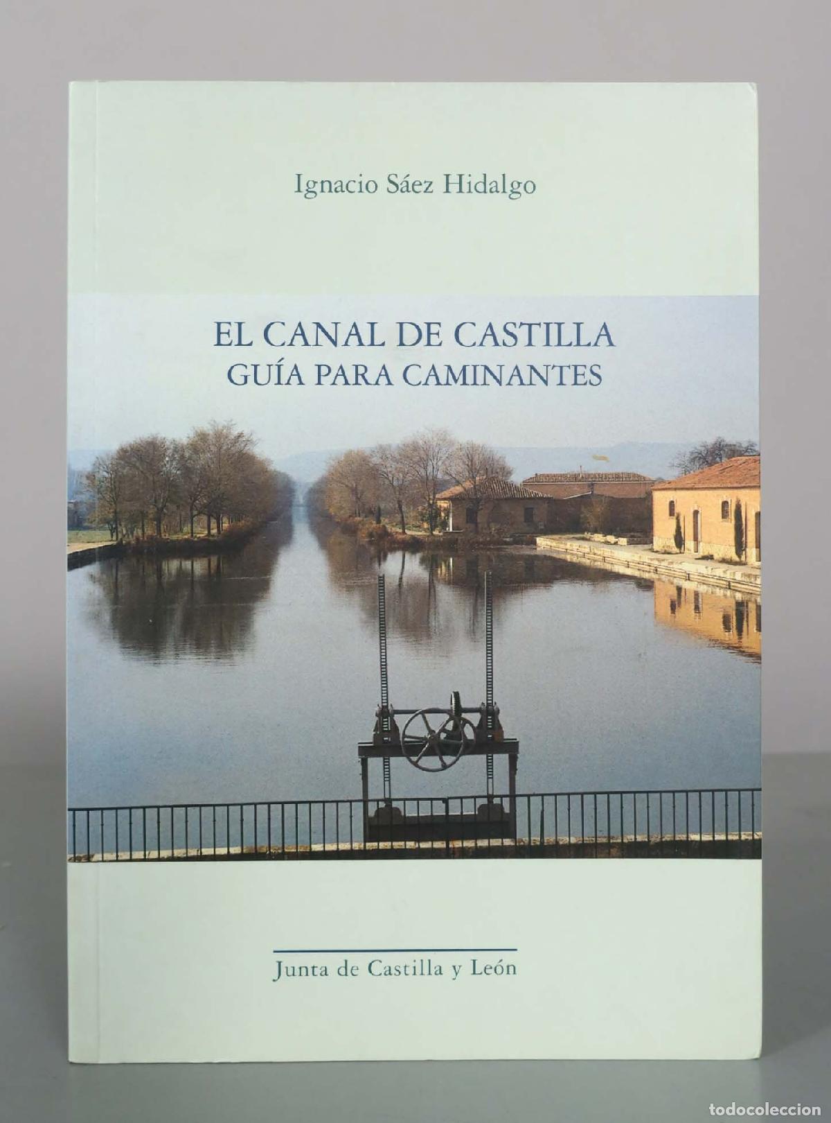 Libri di seconda mano: El Canal de Castilla: Gu&iacute;a para caminantes - Ignacio S&aacute;ez Hidalgo - Junta de Castilla y Le&oacute;n
