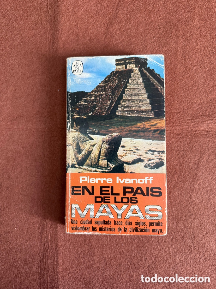 Libros de segunda mano: EN EL PAIS DE LOS MAYAS - PIERRE IVANOFF - EL ARCA DE PAPEL 1&ordm; ED 1979 - DOMINGO PRUNA