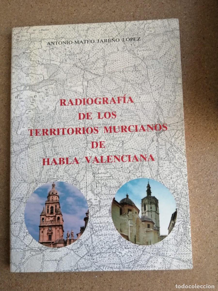 Livres d'occasion: RADIOGRAFIA DE LOS TERRIRORIOS MURCIANOS DE HABLA VALENCIANA (ANTONIO MATEO JARE&Ntilde;O LOPEZ)
