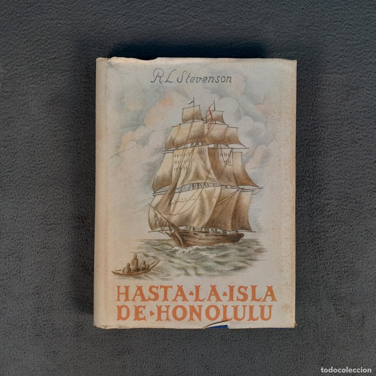 Libros de segunda mano: L-7529. HASTA LA ISLA DE HONOLULU, DE ROBERT LOUIS STEVENSON. A&Ntilde;O 1946