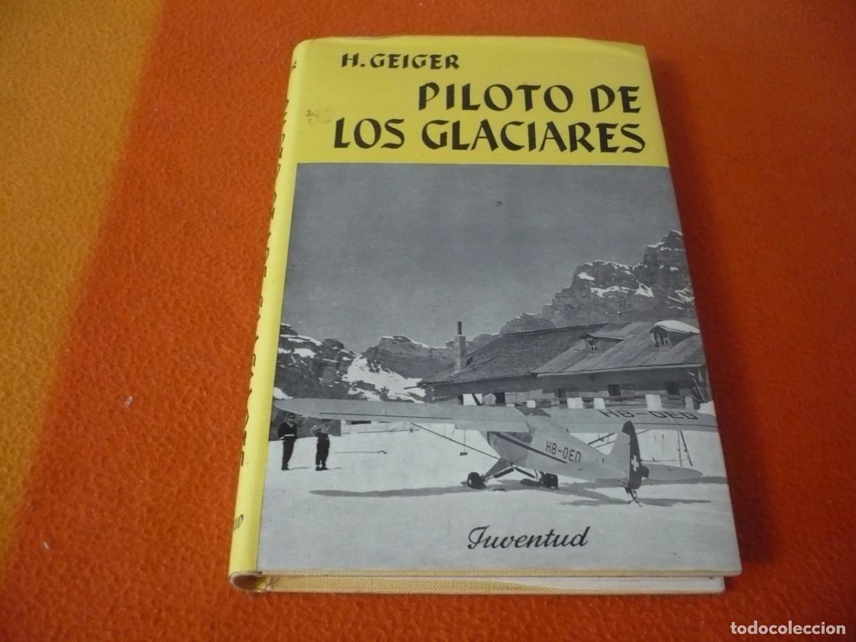 Gebrauchte B&uuml;cher: PILOTO DE LOS GLACIARES ( H. GEIGER ) 1957 JUVENTUD AVENTURA VIAJES MONTA&Ntilde;ISMO RESCATE