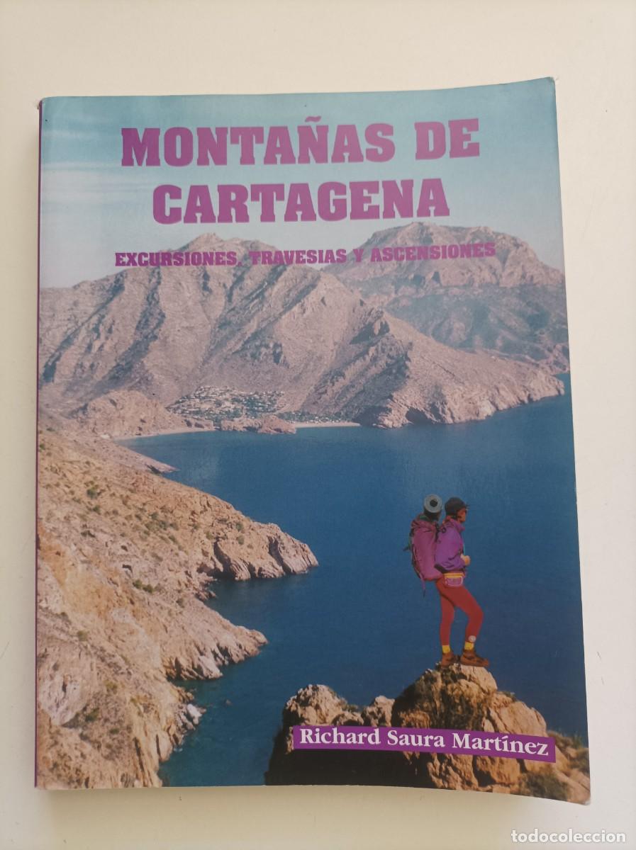 Libros de segunda mano: Monta&ntilde;as de Cartagena. Excursiones, traves&aacute;is y ascensiones. Richard Saura Mart&iacute;nez. 1&ordf; edicion.1999