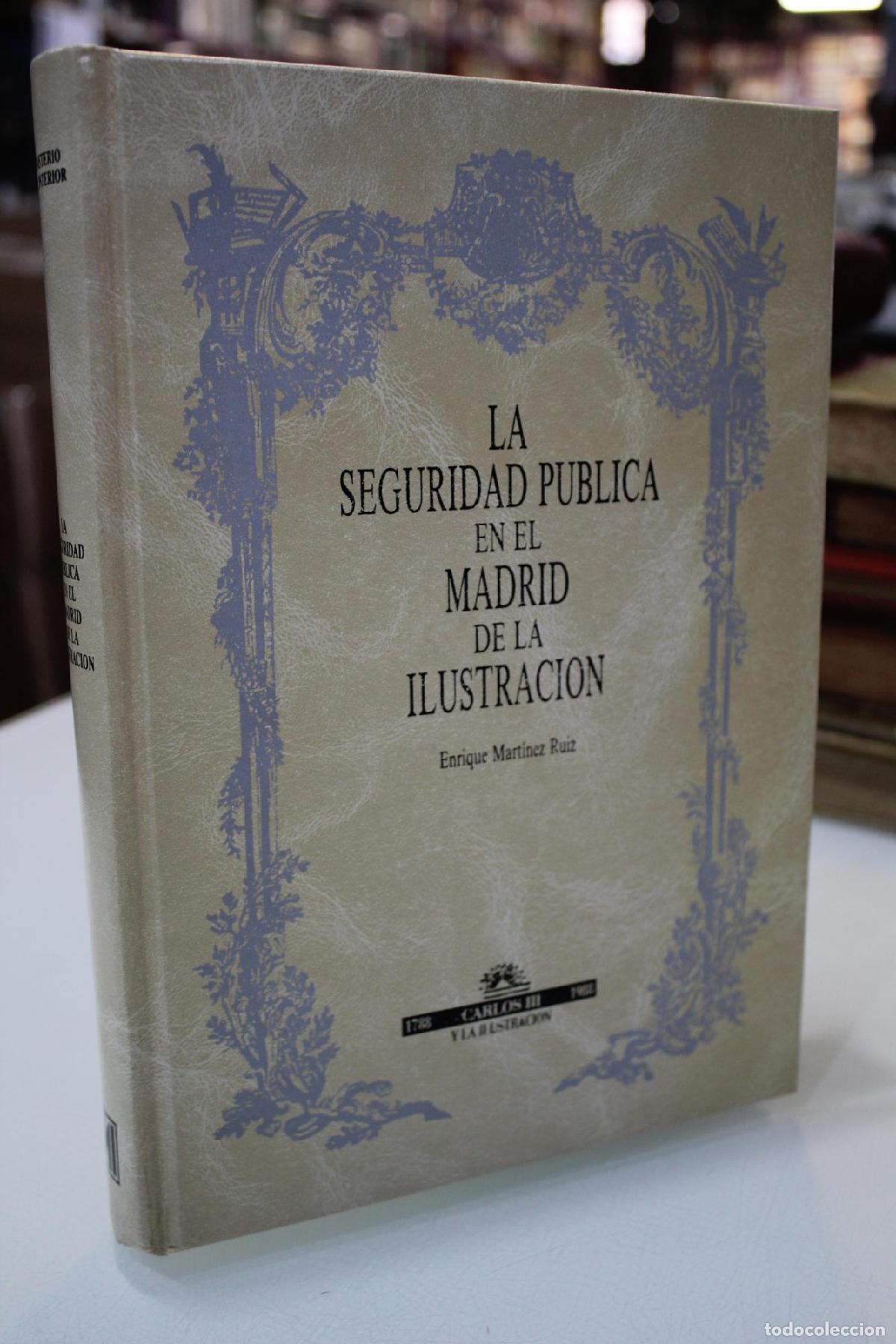 Libros de segunda mano: La seguridad p&uacute;blica en el Madrid de la ilustraci&oacute;n. - Mart&iacute;nez Ruiz, Enrique.