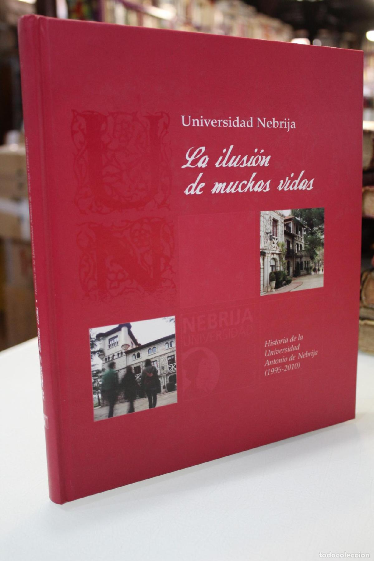 Livros em segunda m&atilde;o: La ilusi&oacute;n de muchas vidas. Historia de la Universidad Antonio de Nebrija (1995-2010). - Vvaa
