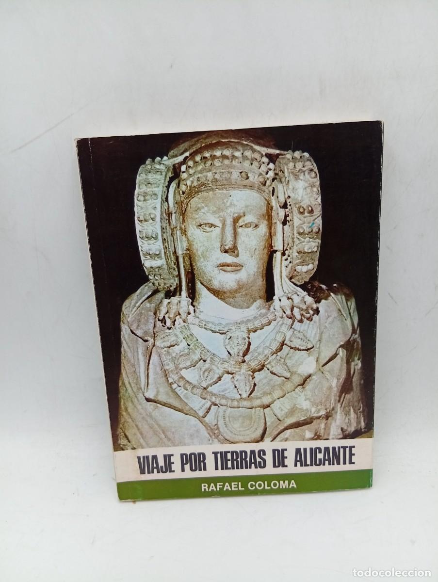 Libros de segunda mano: VIAJE POR TIERRAS DE ALICANTE. RAFAEL COLOMA. 1979. PAGS : 248.