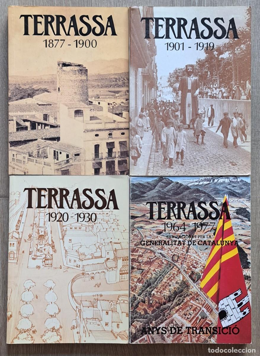 Libros de segunda mano: Terrassa / Tarrasa: 4 vol&uacute;menes 1877-1900 + 1901-1919 + 1920-1930 + 1964-1977
