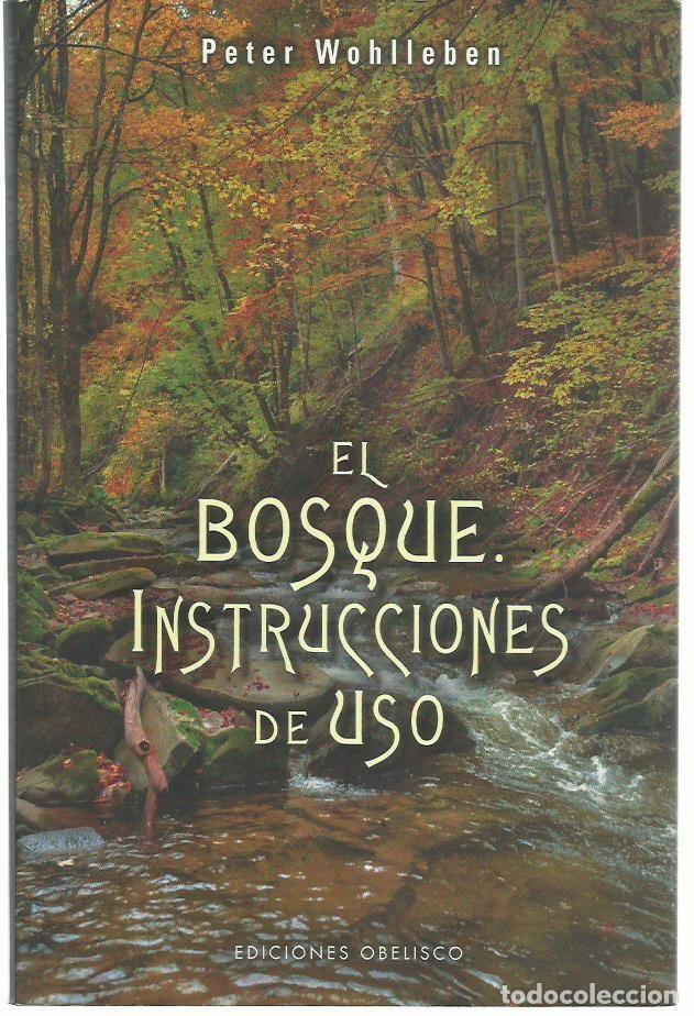 Libros de segunda mano: Peter WOHLLEBEN : El bosque. Instrucciones de uso. Traducci&oacute;n de Sergio Pawlowsky. 206 p. Eds. Obeli