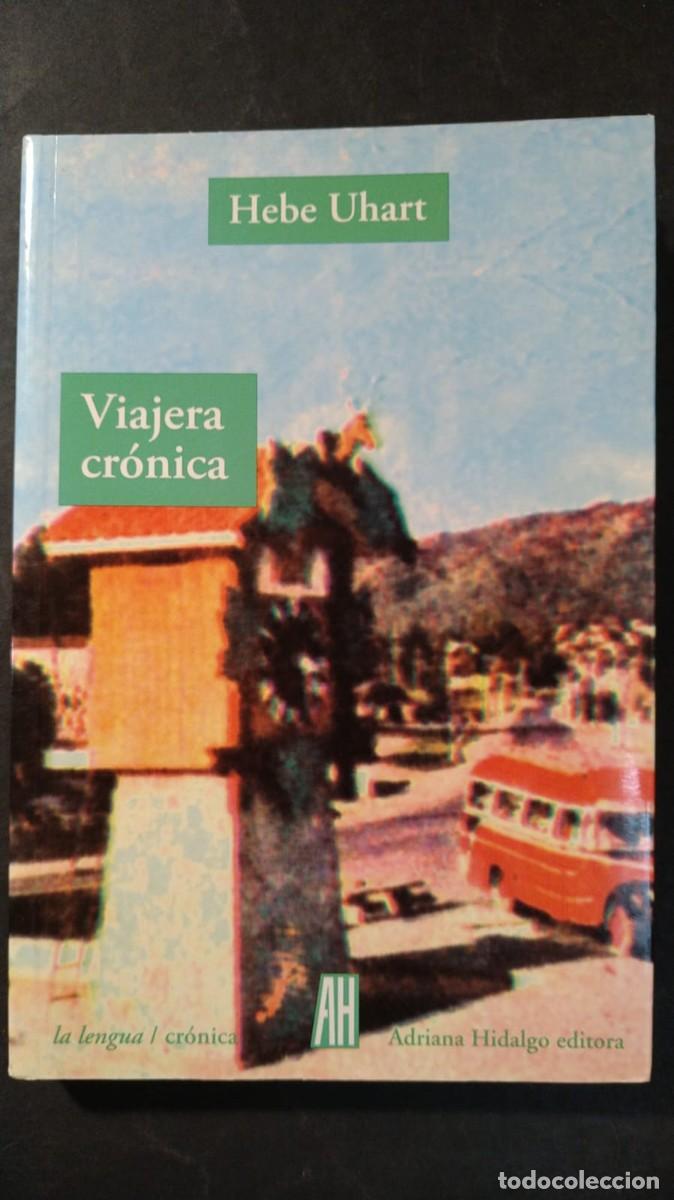 Libros de segunda mano: VIAJERA CR&Oacute;NICA - HEBE UHART