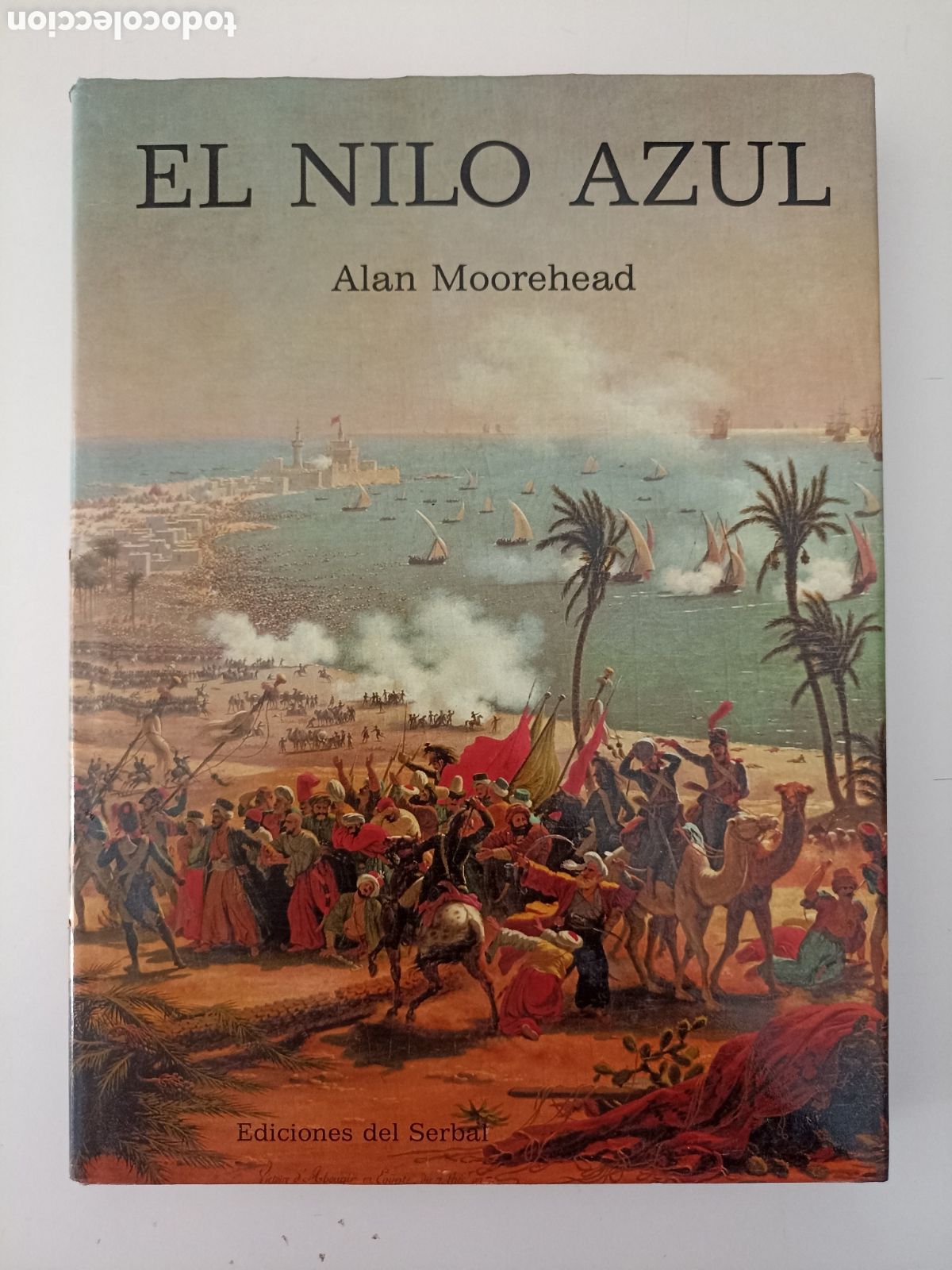 Libros de segunda mano: Alan Moorehead - El Nilo azul (Ediciones del Serbal, 1986) Egipto. Viajes. Historia
