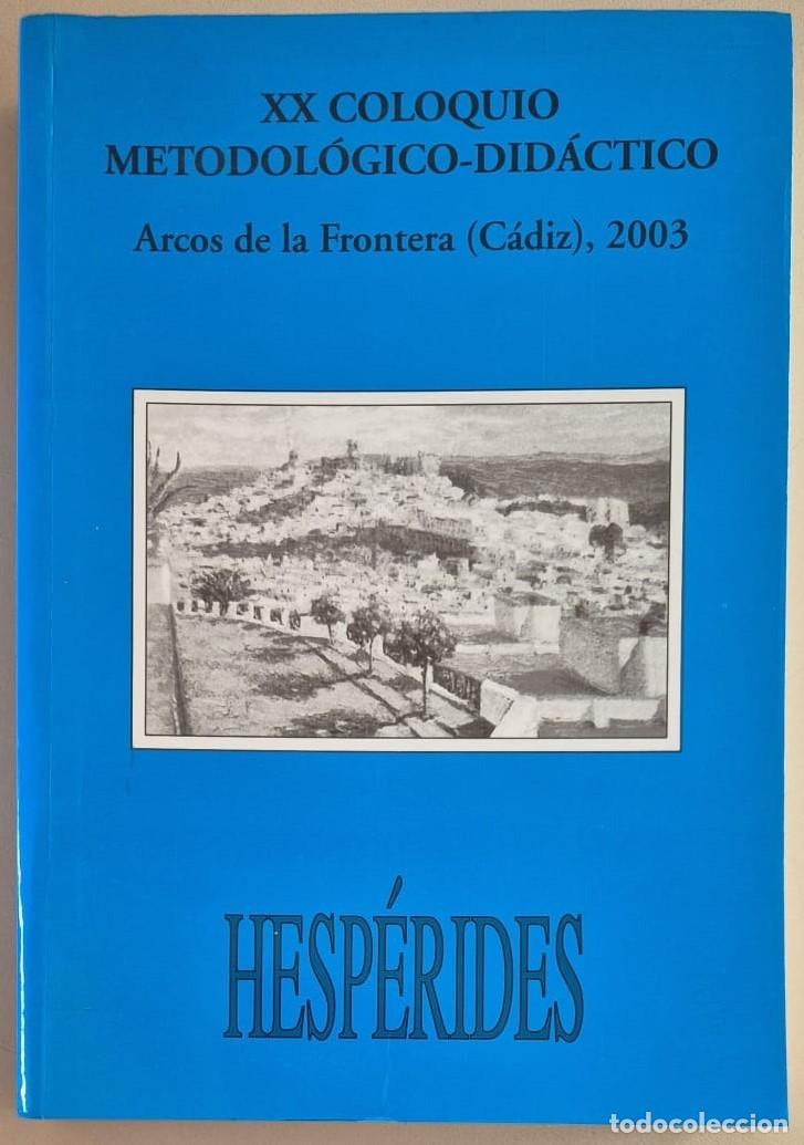 Libros de segunda mano: Hesp&eacute;rides. XX Coloquio metodol&oacute;gico-did&aacute;ctico. Arcos de la Frontera (C&aacute;diz), 2003