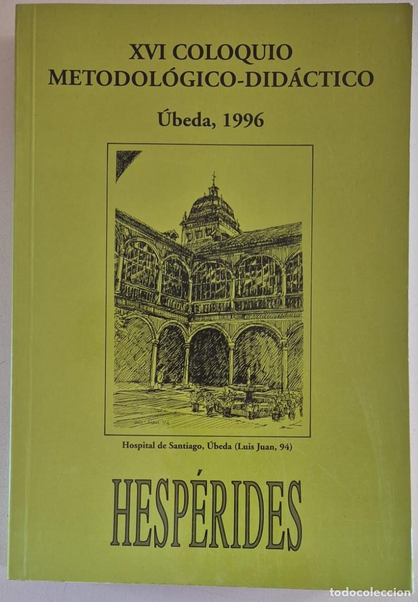 Libros de segunda mano: Hesp&eacute;rides. XVI Coloquio metodol&oacute;gico-did&aacute;ctico. &Uacute;beda, 1996