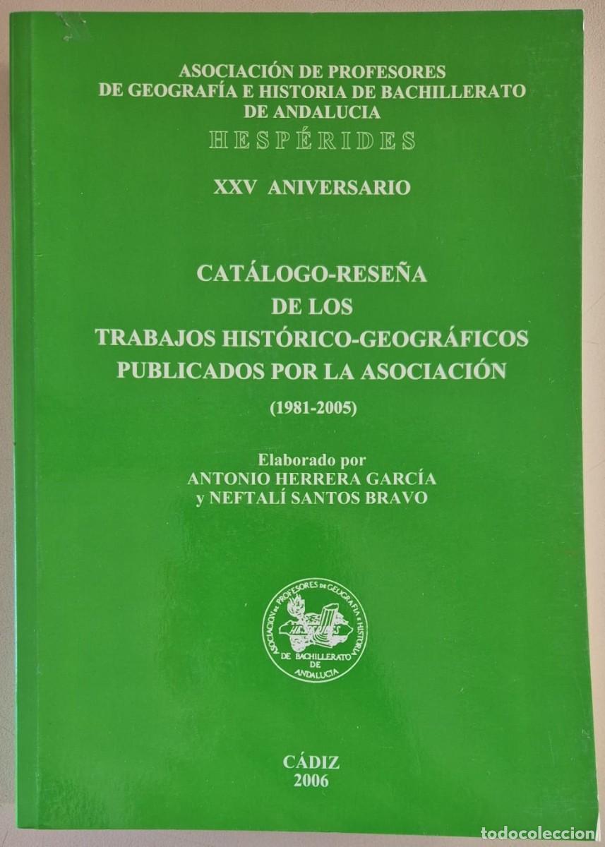 Libros de segunda mano: Cat&aacute;logo-rese&ntilde;a de los trabajos hist&oacute;rico-geogr&aacute;ficos publicados por la asociaci&oacute;n (1981-2005)