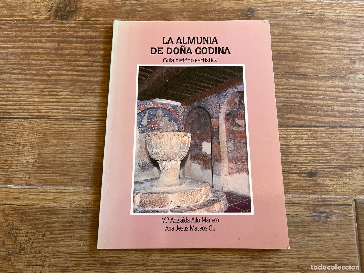Libros de segunda mano: LA ALMUNIA DE DO&Ntilde;A GODINA. GU&Iacute;A HIST&Oacute;RICA ART&Iacute;STICA -- M&ordf; ADELAIDA ALLO Y ANA JES&Uacute;S MATEOS