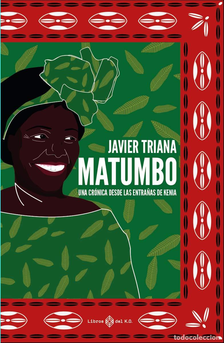 Gebrauchte B&uuml;cher: Matumbo: Una cr&oacute;nica de las entra&ntilde;as de Kenia (NO FICCION)