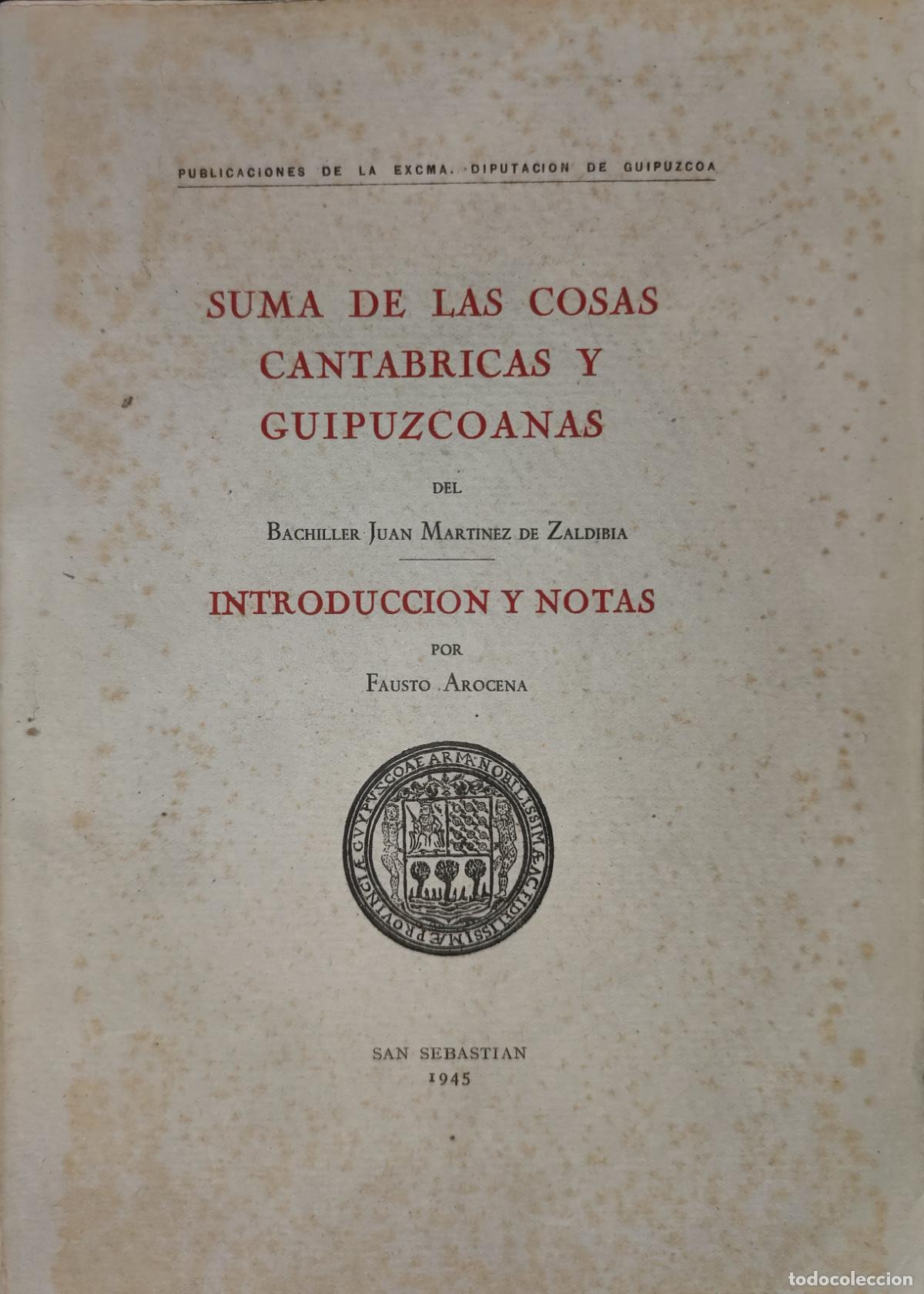 Libros de segunda mano: SUMA DE LAS COSAS CANT&Aacute;BRICAS Y GUIPUZCUANAS. JUAN MART&Iacute;NEZ DE ZALDIBIA. FAUSTO AROCENA.