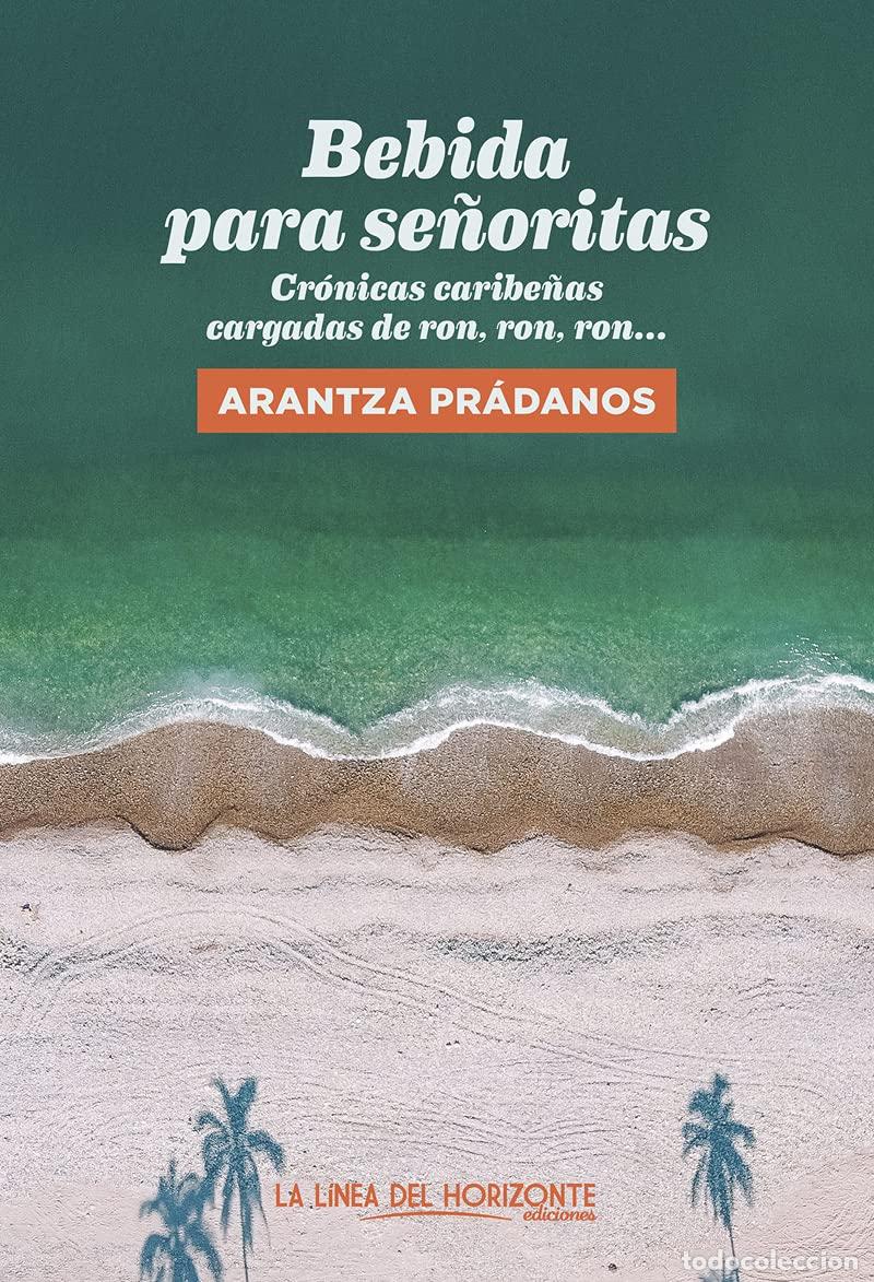 Libros de segunda mano: Bebida para se&ntilde;oritas: Cr&oacute;nicas caribe&ntilde;as cargadas de ron, ron, ron...: 19 (Fuera de s&iacute;)