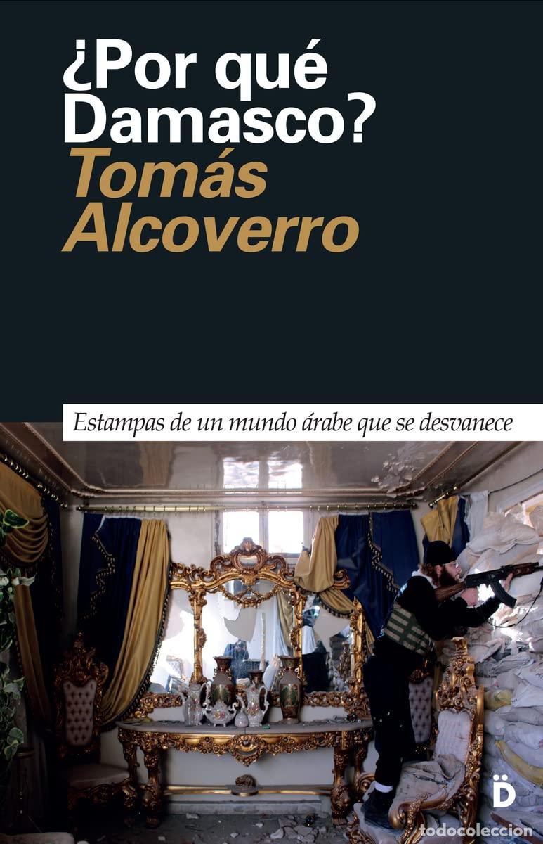 Libros de segunda mano: &iquest;Por qu&eacute; Damasco?: Estampas de un mundo &aacute;rabe que se desvanece: 5 (Primera P&aacute;gina)