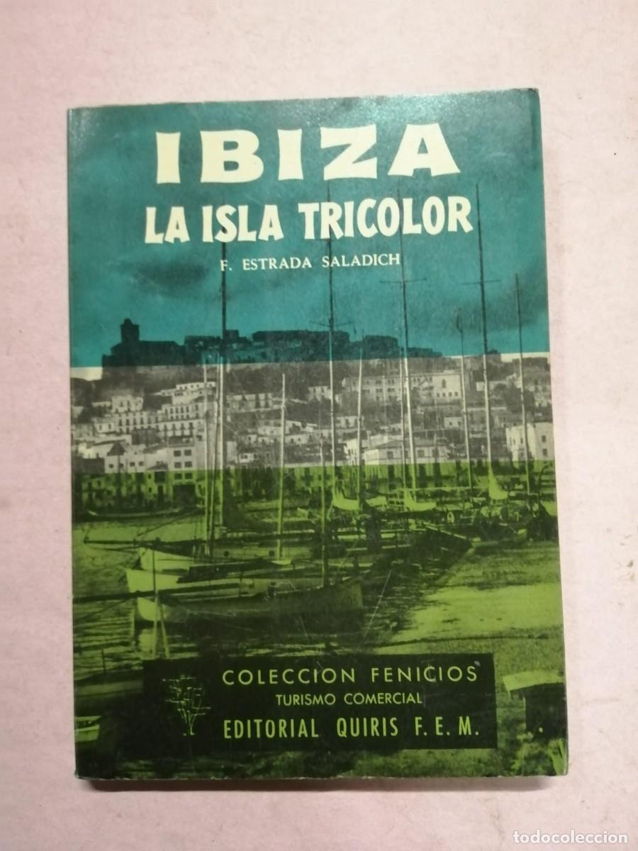 Libros de segunda mano: IBIZA, LA ISLA TRICOLOR (R. ESTRADA SALADICH)